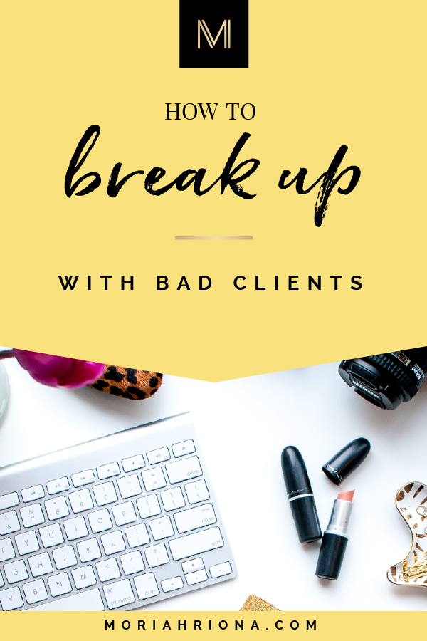 How to Break Up with Bad Clients | Ready to get booked with your ideal customers? Click through to learn marketing tips and branding advice to get you booked with the right clients! #branding #marketing #smallbusiness