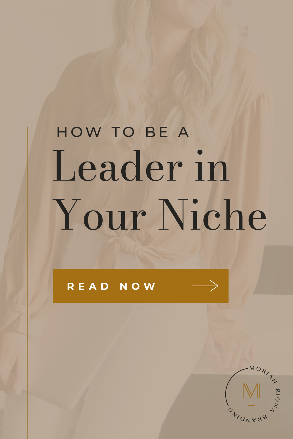 How to be a leader, how to be a leader in your niche, niche authority, expert authority, industry leader, thought leader, how to become a leader, how to become a thought leader, entrepreneurship, online business, business growth strategy, growing your authority, tips for entrepreneurs, tips for life coaches, coaching business, how to start a coaching business, build your authority, how to determine your niche, niche branding, coaching niche, how to choose your niche, branding, Moriah Riona